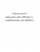 Programa educativo: Educación sobre DM tipo2 y complicaciones, pie diabético.