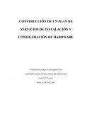 CONSTRUCCIÓN DE UN PLAN DE SERVICIOS DE INSTALACIÓN Y CONFIGURACIÓN DE HARDWARE