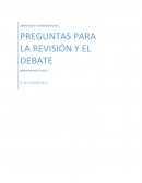 PREGUNTAS PARA LA REVISIÓN Y EL DEBATE
