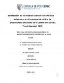 Satisfacción de las madres sobre el cuidado de la enfermera en el programa de control de crecimiento y desarrollo en el Centro de Salud Ex Fundo Naranjal, 2015.