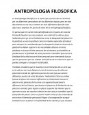 La antropología filosófica es la visión que se tiene del ser humano por los diferentes pensadores de las diferentes épocas pero en este documento no me voy a centrar en esos diferentes tipos de vista aquí voy a expresar mi punto de vista de la antrop