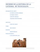 INFORME DE LA HISTORIA DE LA CATEDRAL DE TEGUCIGALPA