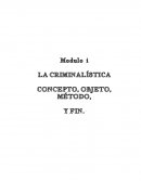 LA CRIMINALÍSTICA CONCEPTO, OBJETO, MÉTODO,