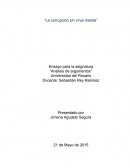 La corrupción un virus mental. Ensayo para la asignatura. Análisis de argumentos