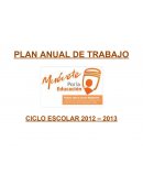 PLAN ANUAL DE TRABAJO CICLO ESCOLAR 2012 – 2013