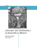 Que es una constitucion ¿Para qué una constitución y su desarrollo en México?