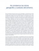 No olvidemos las raices geografia y cuidado del entorno