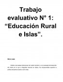 Trabajo evaluativo N° 1: “Educación Rural e Islas”