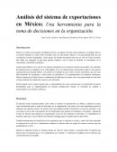 Análisis del sistema de exportaciones en México; Una herramienta para la toma de decisiones en la organización