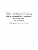 Trabajo de investigación acerca de las reformas actuales y su impacto general y especifico en la sociedad mexicana en relación con el aspecto histórico de la misma