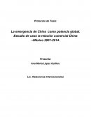 Protocolo de Tesis: La emergencia de China como potencia global. Estudio de caso la relación comercial China –México 2001-2014