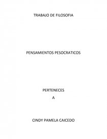 PENSAMIENTOS PESOCRATICOS TRABAJO DE FILOSOFIA. Página 1