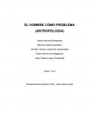 EL HOMBRE COMO PROBLEMA (ANTROPOLOGIA)