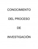 CONOCIMIENTO DEL PROCESO DE INVESTIGACIÓN