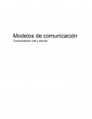 Modelos de comunicación Comunicación oral y escrita