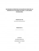 MECANISMOS ALTERNATIVOS DE SOLUCIÓN DE CONFLICTOS, SU INCIDENCIA EN LA ECONOMÍA NACIONAL Y LA INFLUENCIA INTERNACIONAL