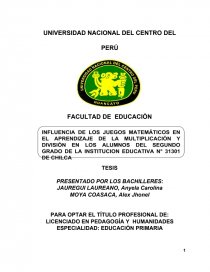 INFLUENCIA DE LOS JUEGOS MATEMÁTICOS EN EL APRENDIZAJE DE LA MULTIPLICACIÓN Y DIVISIÓN EN LOS ALUMNOS DEL SEGUNDO GRADO DE LA INSTITUCION EDUCATIVA N° 31301 DE CHILCA. Página 1