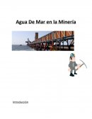 Agua de mar en la mineria