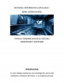 TENDENCIAS EN EL USO DEL HARDWARE Y SOFTWARE