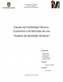 Estudio de Factibilidad Técnico, Económico y de Mercado de una “PLANTA DE REVISIÓN TÉCNICA
