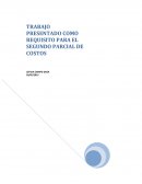 TRABAJO PRESENTADO COMO REQUISITO PARA EL SEGUNDO PARCIAL DE COSTOS