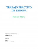 TRABAJO PRÁCTICO DE LENGUA PELÍCULA “TROYA”