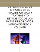DETERMINACION DE ERRORES EN EL ANALISIS QUIMICO Y TRATAMIENTO ESTADISTICO DE LOS DATOS DE LOS DATOS: MEDIDA DE PESO Y VOLUMEN