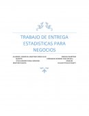 TRABAJO DE ENTREGA ESTADISTICAS PARA NEGOCIOS