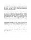 Aristoteles dice que la felicidad es algo perfecto y suficiente, ya que es el fin de los actos