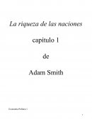 Ensayo del capitulo 1 Adam Smith La riqueza de las naciones
