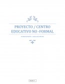 PROYECTO / CENTRO EDUCATIVO NO -FORMAL Fundamentación – avance de informe