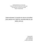 COMO MEJORAR LA CALIDAD DE VIDA EN LOS NIÑOS CON CANCER EN EL HOSPITAL UNIVERSITARIO DE LOS ANDES (IAHULA)