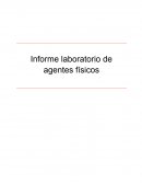 Informe laboratorio de agentes físicos