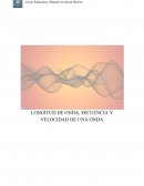 LONGITUD DE ONDA, SECUENCIA Y VELOCIDAD DE UNA ONDA