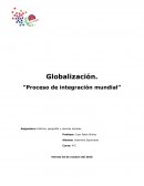 Globalizacion “Proceso de integración mundial”