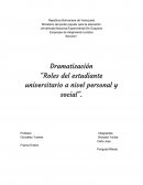 Dramatización “Roles del estudiante universitario a nivel personal y social”