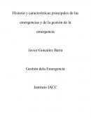 Historia y características principales de las emergencias y de la gestión de la emergencia Gestión de la Emergencia