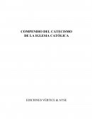 COMPENDIO DEL CATECISMO DE LA IGLESIA CATÓLICA EDICIONES VÉRTICE & AYSE