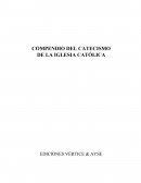 COMPENDIO DEL CATECISMO DE LA IGLESIA CATÓLICA EDICIONES VÉRTICE & AYSE