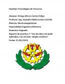 Reporte de practica 7: “Ley de ohm y de joule aplicadas a un circuito simple resistivo”
