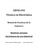 Técnico en Electrónica Manual de Prácticas de la Asignatura: Mantiene sistemas electrónicos de uso industrial