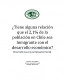 ¿Tiene alguna relación que el 2,1% de la población en Chile sea Inmigrante con el desarrollo económico?