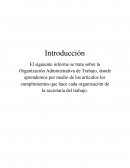 El siguiente informe se trata sobre la Organización Administrativa de Trabajo