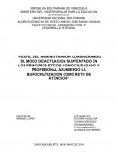 Perfil del administrador considerando su modo de actuacion suatentado en los principios eticos como ciudadano y profesional asumiendo la burocratizacion como reto de atencion