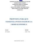 PROPUESTA PARA QUE VENEZUELA PUEDA SALIR DE LA CRISIS ECONOMICA
