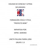 FORMACIÓN CÍVICA Y ÉTICA “PROYECTO BEBE”