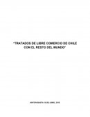 “TRATADOS DE LIBRE COMERCIO DE CHILE CON EL RESTO DEL MUNDO”