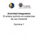 Actividad Integradora El enlace químico en sustancias de uso industrial