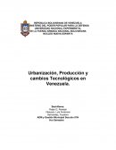 Urbanización, Producción y cambios Tecnológicos en Venezuela.