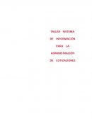 TALLER SISTEMA DE INFORMACIÓN PARA LA ADMINISTRACIÓN DE COTIZACIONES